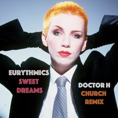 Eurythmics- Sweet Dreams (Doctor H Church Remix) [FREE DOWNLOAD]