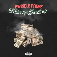 Swindle Preme - MAN UP BAND UP