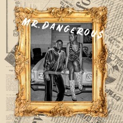 MR.DANGEROU$