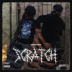 SCRATCH (Prod. Kaiser) {ig @ sebvstvrd}