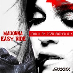 Madonna - Easy Ride (John Kirk 2020 Anthem Mix) #XMASGIFT #FREEDOWNLOAD