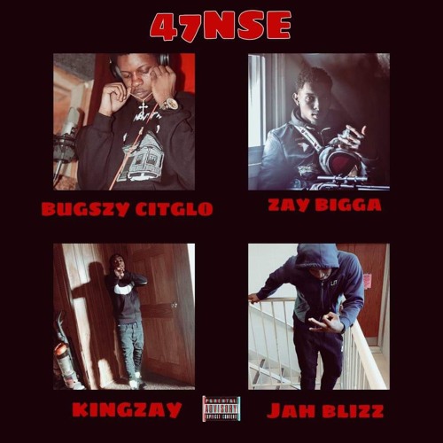 KingZay X Jah Blizz X Zay Bigga X Bugszy Citglo- 47NSE