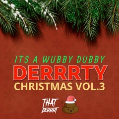 Its A Wubby Dubby Derrrty Christmas Vol.3