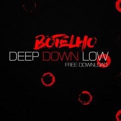 DEEP DOWN LOW