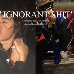 IGNORANT SHIT Ft. Griff
