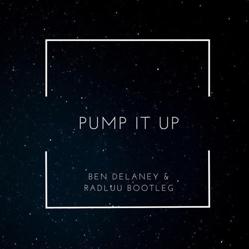 Pump It Up (Radluu & Ben Delaney Bootleg)