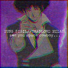 SEE YOU SPACE COWBOY...(FEAT. TRAPLORD MIDAS)(PROD. YUNG SIGIL)