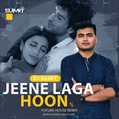 Jeene Laga Hoon Future House DJ Sumit