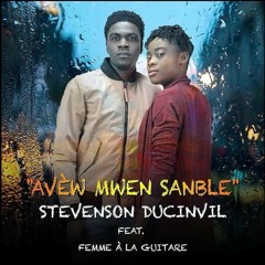 Avèw mwen sanble by Stevenson Ducinvil feat Femme à la guitare