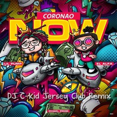 El Alfa x Lil Pump - Coronao Now ( DJ C-Kid Jersey Club Remix )