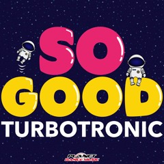 Turbotronic - So Good