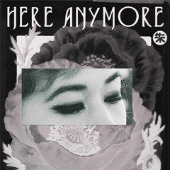 Here Anymore