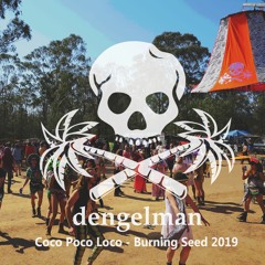 dengelman - Coco Poco Loco - Burning Seed 2019