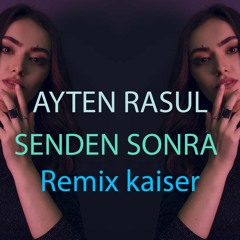 AYTEN RASUL - SENDEN SONRA ( Remix Kaiser )