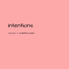 kei kei, hotbitterwater - intentions. (cover)
