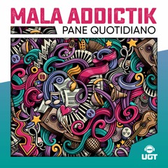 Mala Addictik - Pane Quotidiano