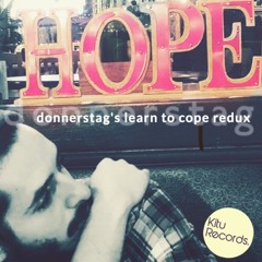 FREE DOWNLOAD :  donnerstag - Hope (donnerstag's Learn To Cope Redux) [Kitu Records]