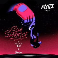 Dombresky Feat. Migos- Soul Sacrifice Vs Bad And Boujee (MATTZ Mashup)