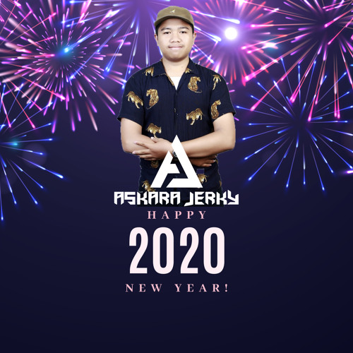 Ambyarr Happyy New Years 2020 - DJ AskaraJerky