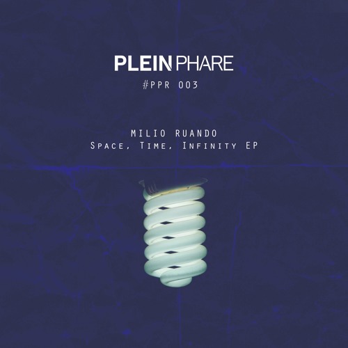 PPR003 - Milio Ruando - Space, Time, Infinity EP [Plein Phare Records]