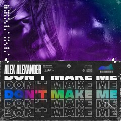Alex Alexander - Don't Make Me