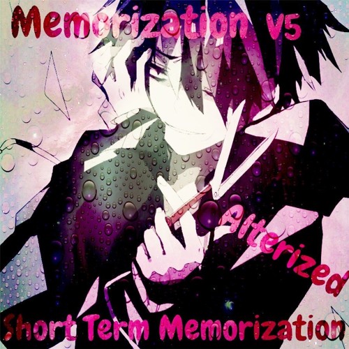 Short Term Memorization (Memorization V5/Self-Insert) (Alterized)