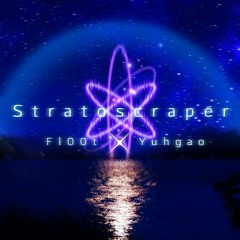 Fl00t × Yuhgao - Stratoscraper