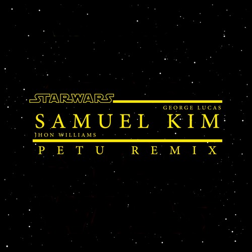 Star Wars Epic Main Theme by Samuel Kim (Petu Remix)