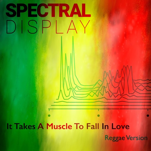 It Takes A Muscle (Reggae Version)- Spectral Display