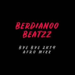 Berdianoo Beatzz ByeBye 2K19 Afro Mixxxx