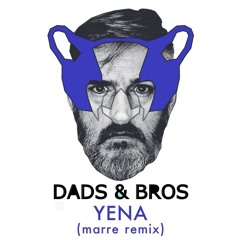 YENA (Marre Remix) By DadsandBros