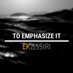 To Emphasize It - Ekassiri ( Original Mix )