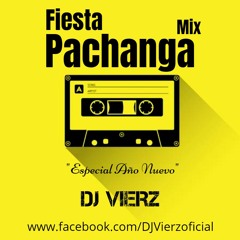 DJ VIERZ- Fiesta Pachanga Mix (Variados Latinos Bailables) Especial Año Nuevo