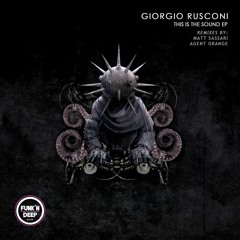 Giogio Rusconi - This Is The Sound ft Matt Sassari, Agent Orange DJ [Funk'n Deep Black]
