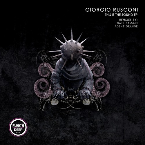 Giogio Rusconi - This Is The Sound ft Matt Sassari, Agent Orange DJ [Funk'n Deep Black]