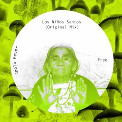 Apolo Fever - Los Niños Santos (Original Mix) Free Track