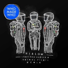 WhoMadeWho - Hi & Low (Santiago Garcia & Animal Picnic Remix) (Snippet)