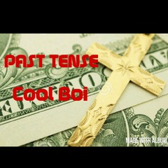 Past Tense - Cool Boi