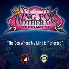 The Sea Where My Mind Is Reflected - SiIvaGunner: King for Another Day