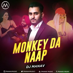 Monkey Da Naap || DJ Manav || Ammy Virk & Tones & I || Panjabi Remix/Mashup