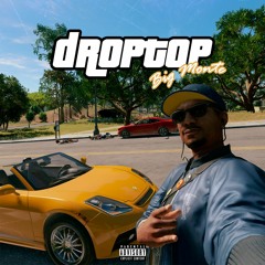 Big Monte - Droptop
