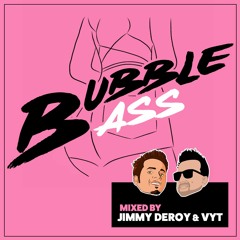 Bubble bASS Podcast 01 - Jimmy Deroy & VYT -