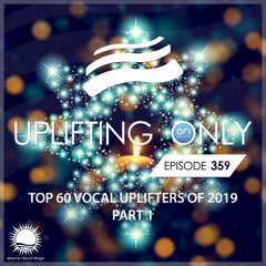 Uplifting Only 359 [No Talking] (Dec 26, 2019) (Ori's Top 60 Vocal Uplifters Of 2019 - Part 1)