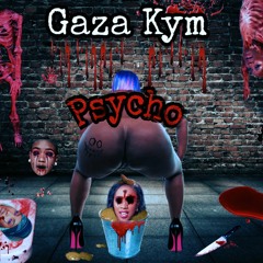 Gaza Kym - Psycho (Jada Kingdom, Shenseea, Spice & Gaza Slim Diss)