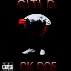 Citi B - Ok Doe [Prod By: EJ]