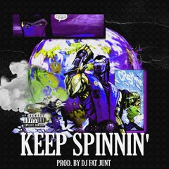 Keep Spinnin (Prod. By DJ Fat Junt)