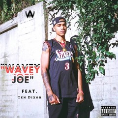 Wavey Joe - Wavey Joe Ft. Ten Dixon