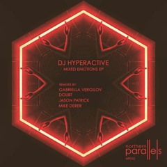 Premiere: DJ Hyperactive "Mixed Emotions" Mixed Emotions (Jason Patrick Remix) - Northern Parallels