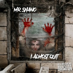 Mr. Shano - I Almost Quit (Full Album) (2019)