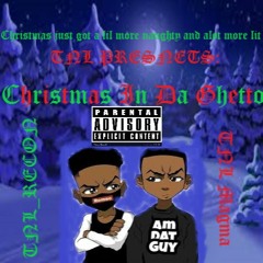 Christmas In Da Ghetto ft TNL Magma prod.by: Cyfal